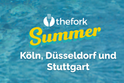 TheFork Summer in Köln, Düsseldorf und Stuttgart