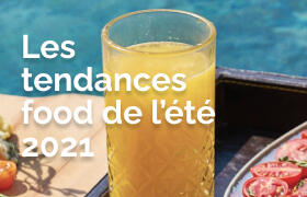 Les tendances food de l'été 2021