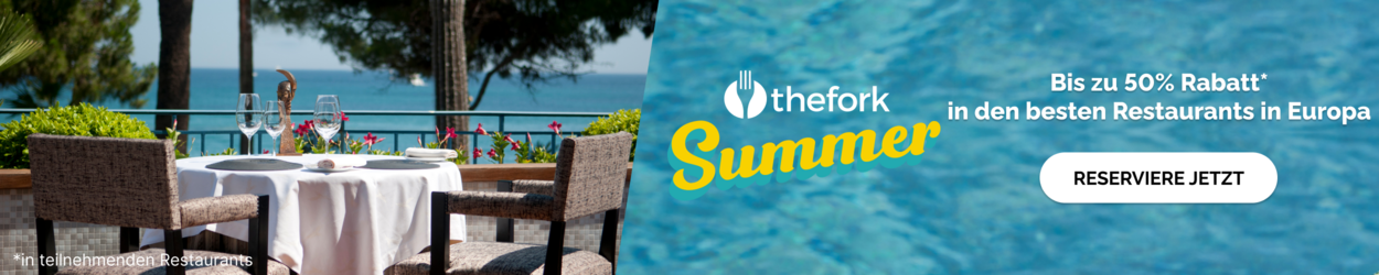 TheFork Summer - Bis zu -50% Rabatt in teilnehmenden Restaurants
